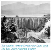 Sweetwater Dam was constructed through the efforts of the Kimball Brothers, and spurred development of National City and Chula Vista. Photo: SDCWA Archives